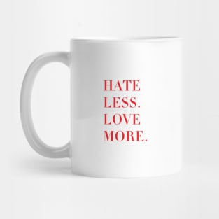 Hate less, love more. Mug